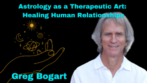 Astrology as a therapeutic art with Greg Bogart